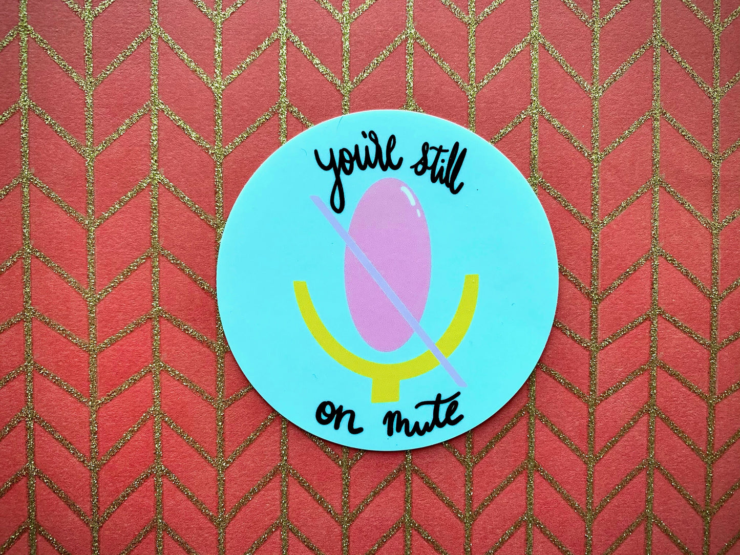 You're Still On Mute Sticker, Quote Sticker Die Cut Sticker, Vinyl Sticker, Hand Drawn Sticker, Office Decal, Happy Sticker