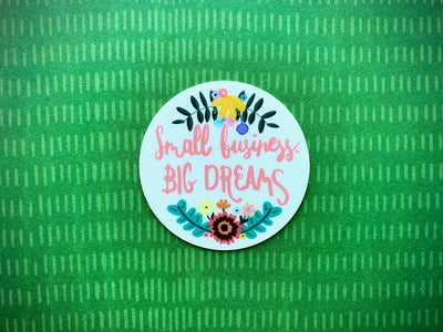 Small Business Big Dreams Sticker, Quote Sticker Die Cut Sticker, Vinyl Sticker, Hand Drawn Sticker, Business Decal, Happy Sticker