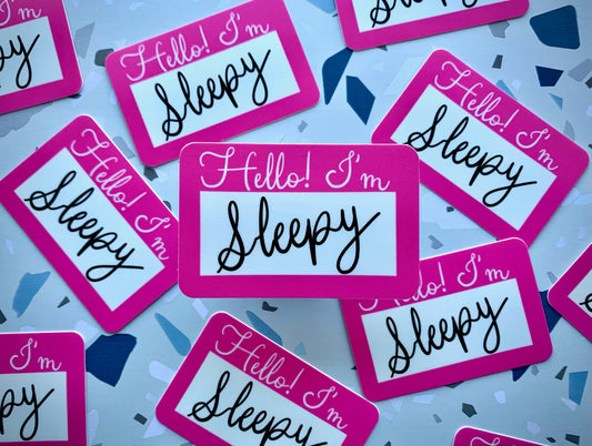 Hello I'm Sleepy Sticker,  Quote Sticker, Die Cut Sticker, Vinyl Sticker, Hand Drawn Sticker, Political Decal, Happy Sticker, Funny Sticker