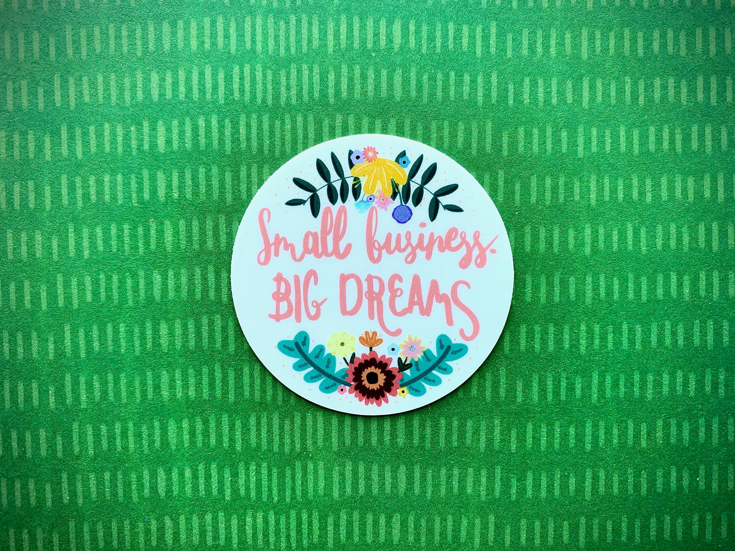 Small Business Big Dreams Sticker,  Quote Sticker Die Cut Sticker, Vinyl Sticker, Hand Drawn Sticker, Business Decal, Happy Sticker